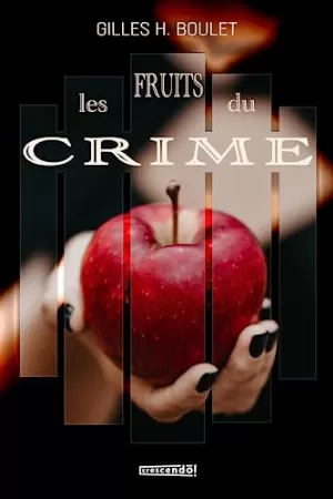 Gilles H. Boulet – Les fruits du crime